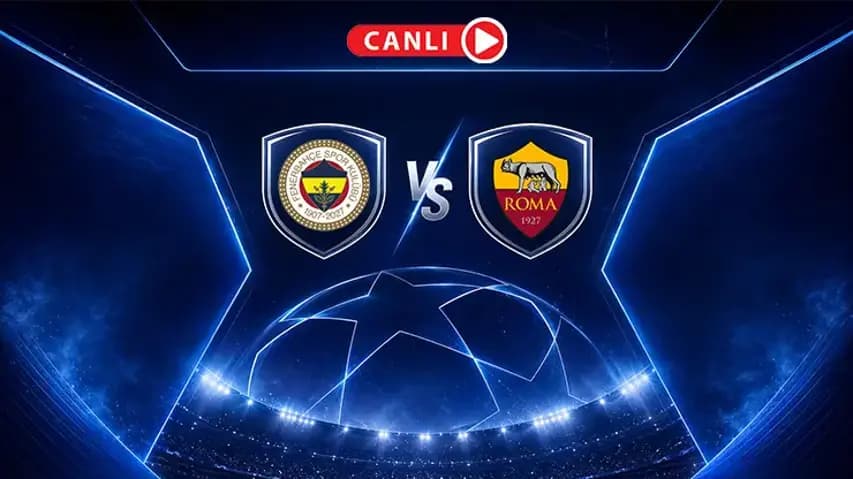 Fenerbahçe Roma dev kapışma! Temsilcimiz Devler Ligi havasında canlı anlatım