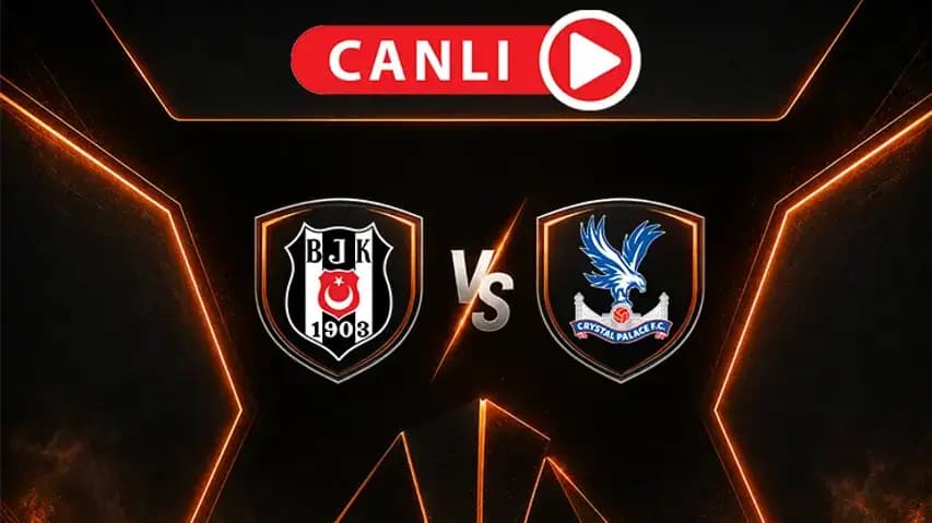 Beşiktaş - Crystal Palace: İşte beklenen 11'ler ve canlı yayın bilgisi!